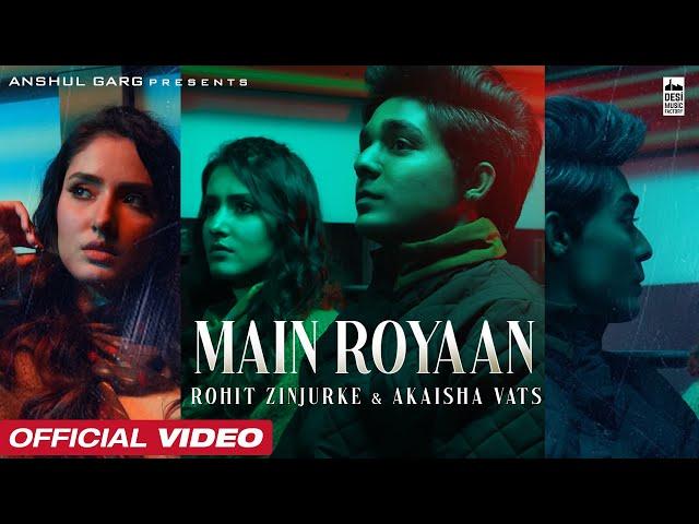 MAIN ROYAAN - Rohit Zinjurke & Akaisha Vats | Tanveer Evan & Yasser Desai | Rajat Nagpal | Rana | AG