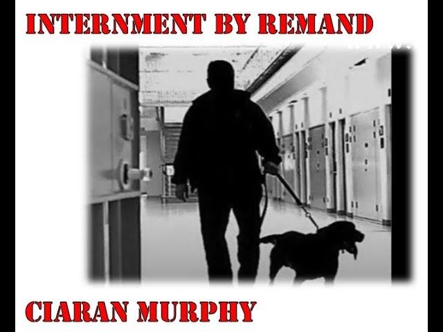 Ciaran Murphy. 'Internment by Remand'