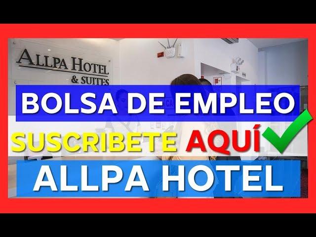 ⭕ EMPLEOS EN ALLPA HOTEL | OFERTA DE EMPLEO | TRABAJO A NIVEL NACIONAL | BUSCO UN EMPLEO