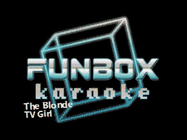TV Girl - The Blonde (Funbox Karaoke, 2014)