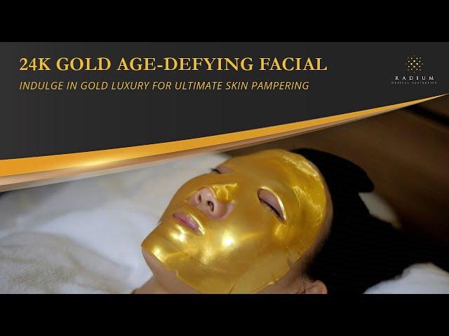 24K Gold Age-Defying Facial | Radium Medical Aesthetics