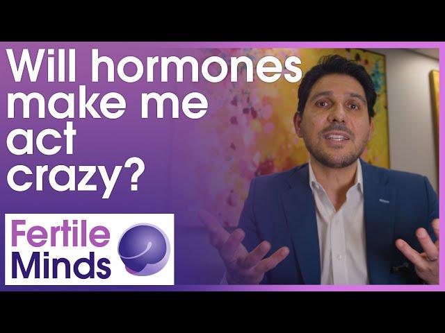 Will IVF Hormones Make Me Act Crazy? - Fertile Minds