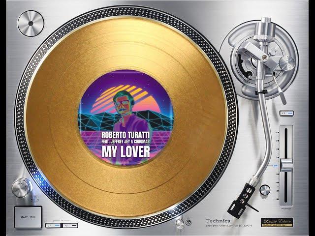 ROBERTO TURATTI FEAT. JEFFREY JEY & CHROMA8 - MY LOVER (EXTENDED EDDI MI AMI REMIX) (℗+©2022)