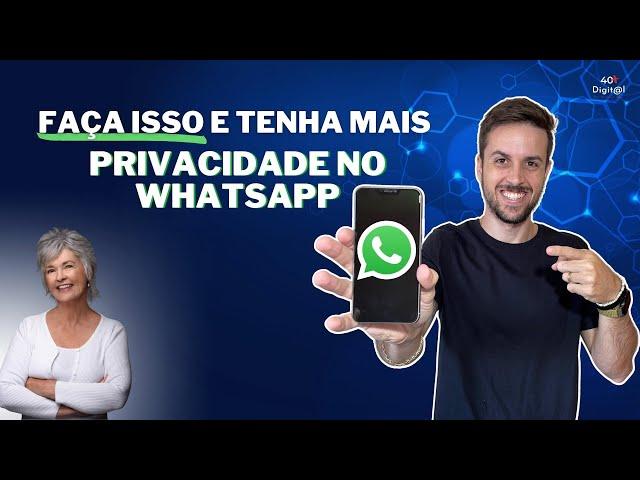 Saiba como ter mais privacidade no WhatsApp