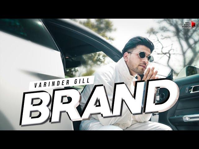 Brand | Varinder Gill | WallStreet Studios | 5iveSkilla | Param Oberoi | New Punjabi Song 2021