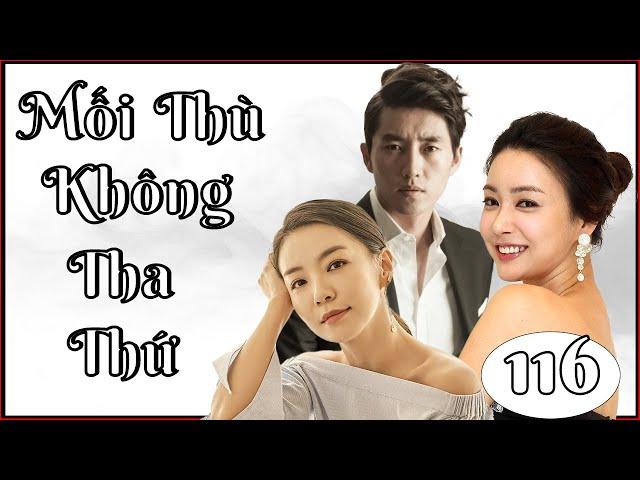 MỐI THÙ KHÔNG THA THỨ - PHIM MỚI 2024 | TẬP 116 | Phim Tâm Lý Tình Cảm Hàn Quốc Mới Và Hấp Dẫn Nhất