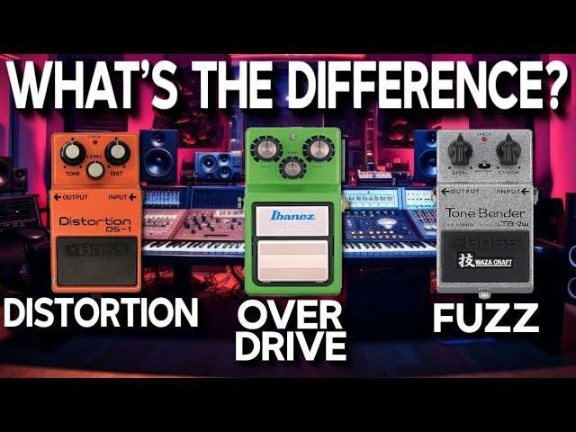 What's the difference between Distortion, Overdrive and Fuzz pedals?