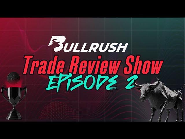 The BullRush Trade Review Show Ep. 2 ( Practice Arena)