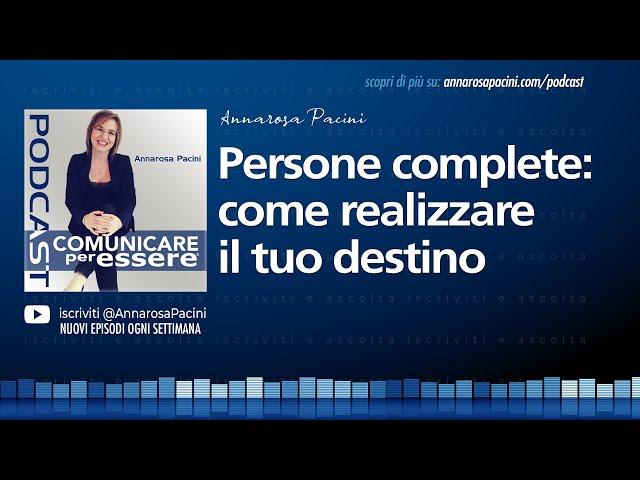 Persone complete: come realizzare il tuo destino - Podcast