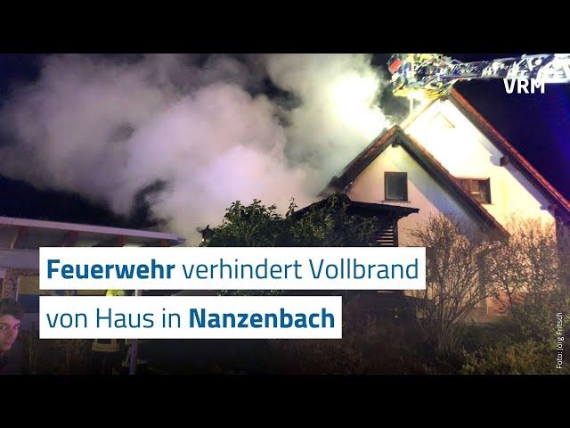 Feuerwehr verhindert bei Feuer in Nanzenbach Schlimmeres