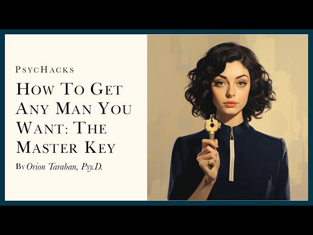 How to get any MAN you WANT: the MASTER KEY