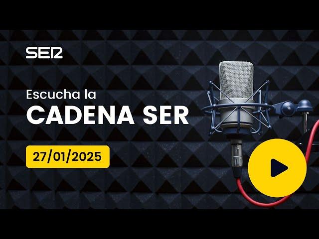 AUDIO Radio Cadena SER | 27/01/2025