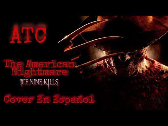 The American Nightmare / Cover En Español de ICE NINE KILLS | ATC