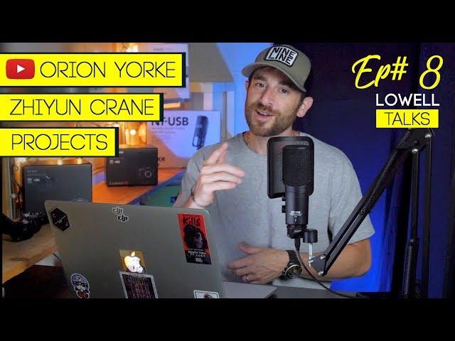 Orion Yorke Youtube Channel, Zhiyun Crane, & Projects | Lowell Talks Ep#8