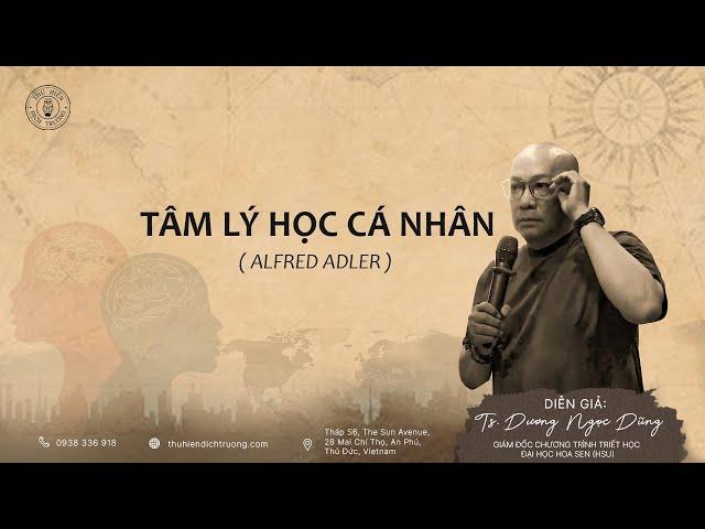 Tâm lý học cá nhân - ALFRED ADLER| TS. DƯƠNG NGỌC DŨNG