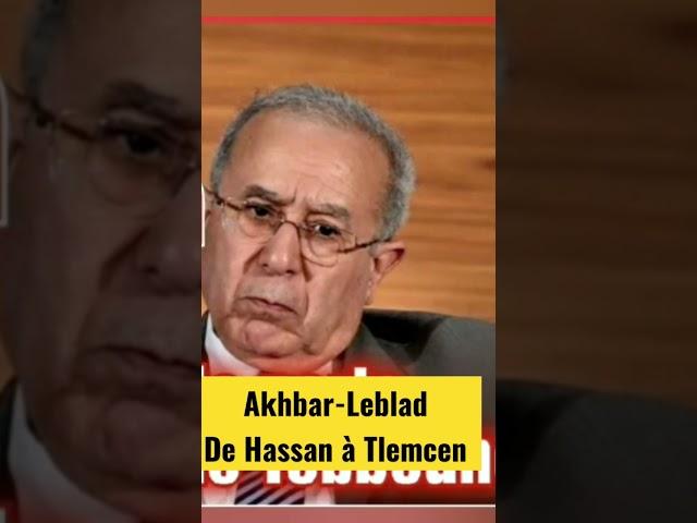 Akhbar-Leblad de Hassan à Tlemcen la chaîne qui vous tient informés 24heures sur 24 7jours sur 7