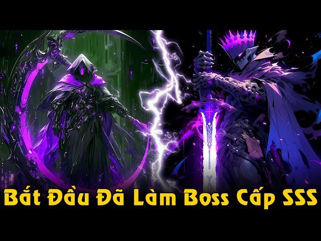 Full Phần 1 | Vừa Bắt Đầu Đã Làm Boss Cấp SSS, Trở Thành Vị Vua Tử Thần | Review Truyện