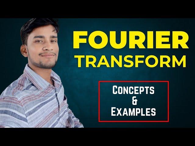 Fourier Transform || Concepts & Examples || The Learning Field