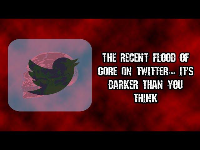 The Flood of Gore on Twitter Is Worse Than You Think...