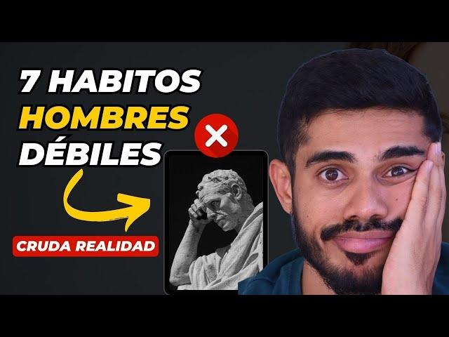 7 hábitos que hacen DÉBIL y poco ATRACTIVO