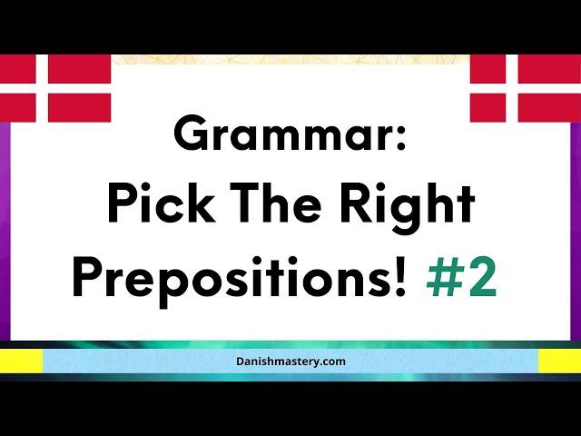 Danish Grammar: Choose The Correct Prepositions! #2