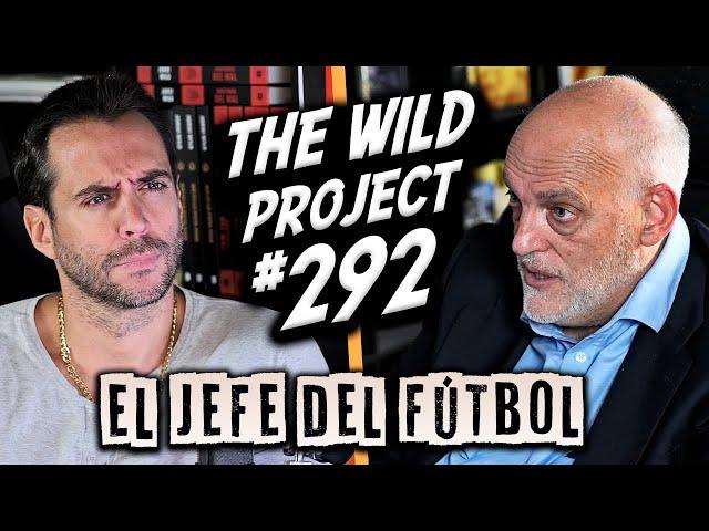 The Wild Project #292 - Javier Tebas | La mano negra de Florentino, Negreira, Amaño de partidos