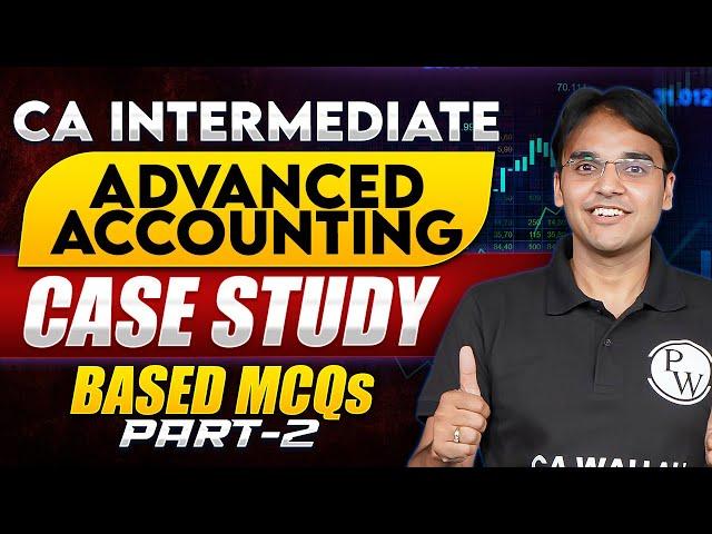 CA Inter Advanced Accounting Case Study Based MCQs (Part-2)