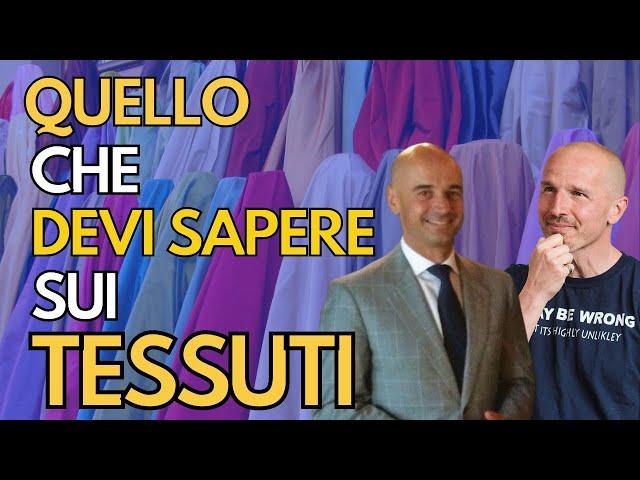 Tutto quello che devi sapere sui tessuti (per vestirti meglio)