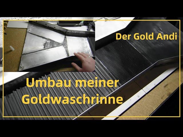 Umbau meiner Goldwaschrinne - Der Gold Andi