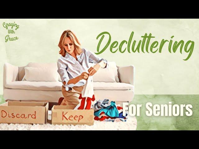 Decluttering for Seniors: An Easy Way to Downsize and Get Organized