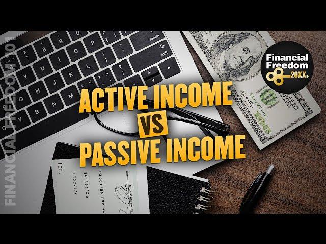 Financial Freedom 101 - Active Income vs. Passive Income