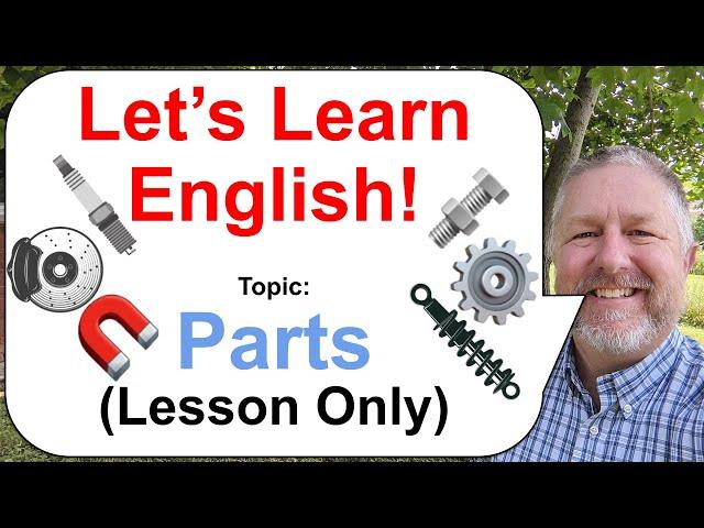 Let's Learn English! Topic: Parts! ️ - Car Parts, Equipment Parts, Machine Parts (Lesson Only)