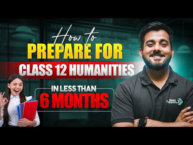 How to Prepare for Class 12 Humanities in Less Than 6 Month | Master Plan Out 