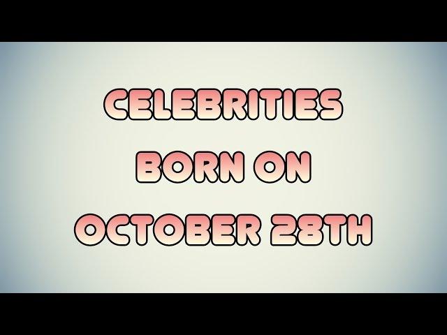 Celebrities born on October 28th