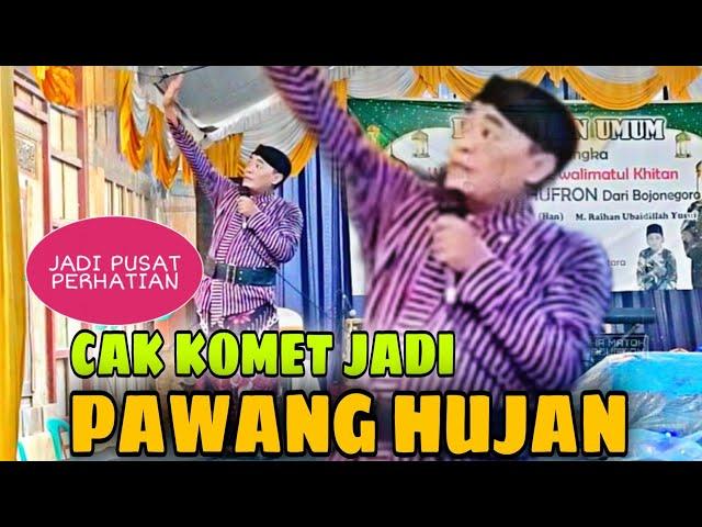 LUCU SEKALI CAK KOMET DADAKAN JADI PAWANG HUJAN