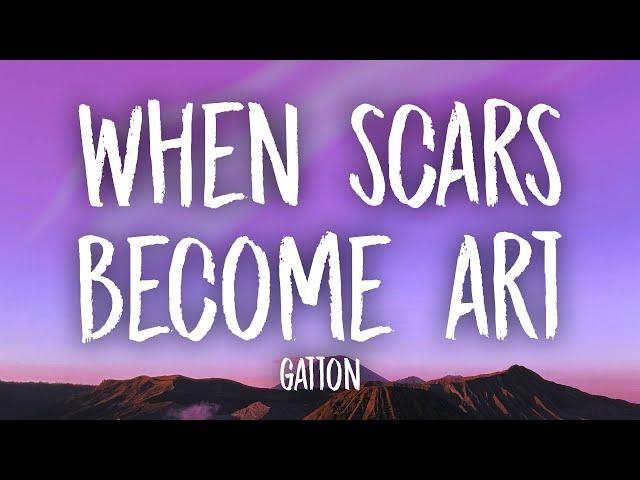 Gatton - When Scars Become Art (Lyrics) | cause i wanna love you for good