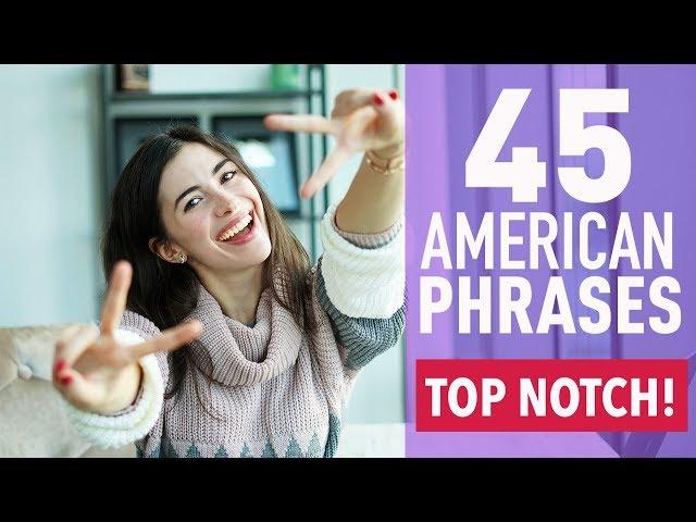 45 COMMON PHRASES IN AMERICAN ENGLISH