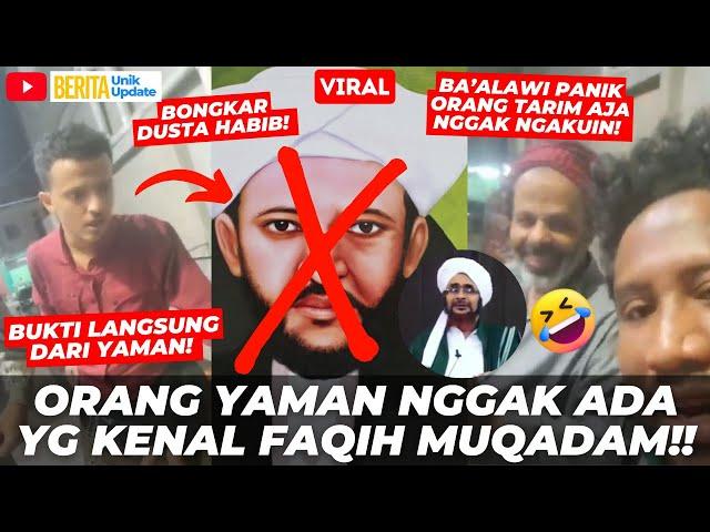 VIRAL! BUKTI VIDEO LIVE DARI YAMAN! ORANG ASLI TARIM NGGAK KENAL FAQIH MUQADAM! BOONG MULU SIH!!