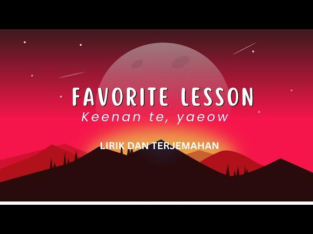 Keenan Te , yaeow - Favorite Lesson [LIRIK TERJEMAHAN BAHASA INDONESIA]