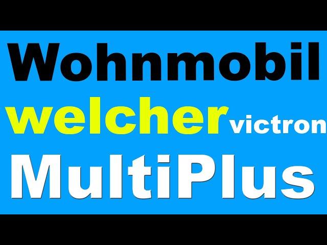 Welcher Victron MultiPlus für  Wohnmobile   |  Anleitung