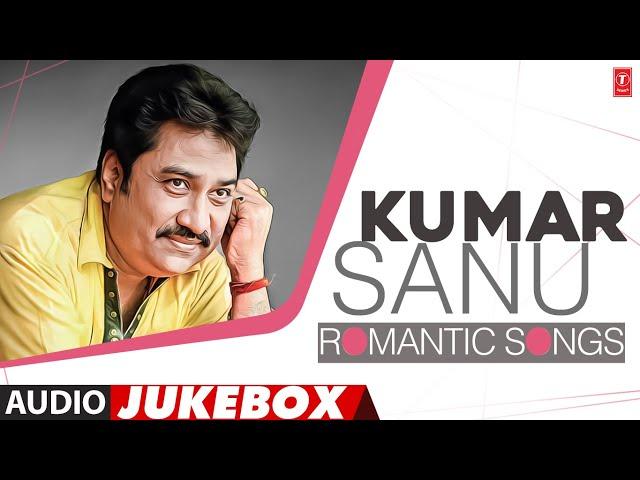 Kumar Sanu Best Romantic Songs (Audio) Jukebox | Kumar Sanu Bollywood Super Hit Songs