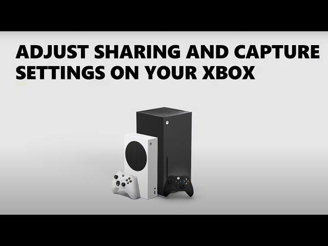 Adjust Sharing and Capture Settings on Xbox