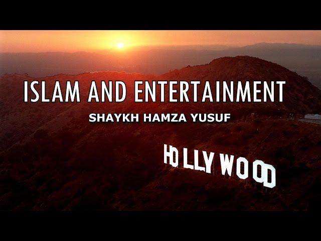 Islam and Entertainment - Shaykh Hamza Yusuf | Powerful
