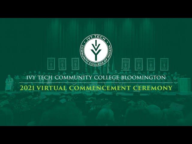 Ivy Tech Community College Bloomington 2021 Virtual Commencement Ceremony