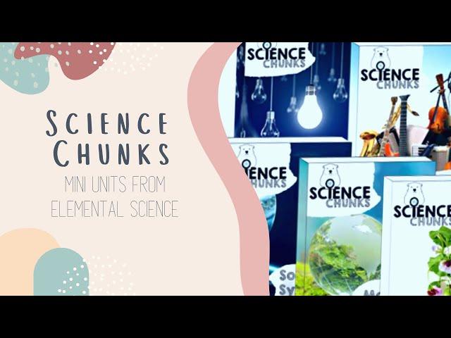 SCIENCE CHUNKS | Elemental Science | Neutral Homeschool Science Curriculum | A Look Inside