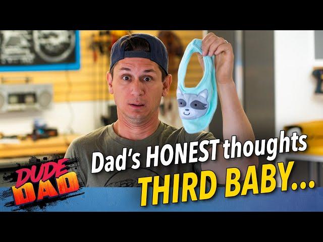 Dad's honest thoughts - Third baby