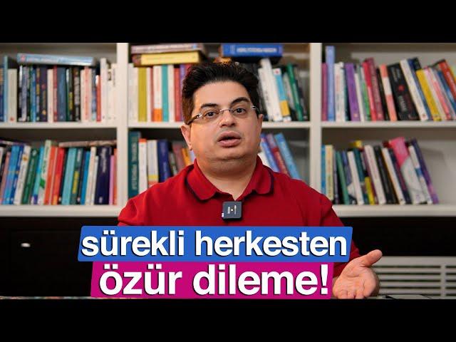 Sürekli Özür Dileyenlere | Kendini Kullandırma