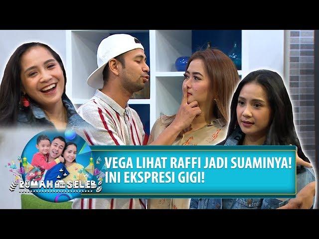 Vega Lihat Raffi Jadi Suaminya, Ini Ekspresi Gigi - Rumah Seleb (5/8) PART 5