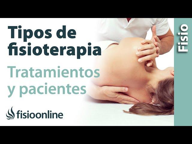 Tipos de FISIOTERAPIA, tipos de tratamientos, tipos de pacientes