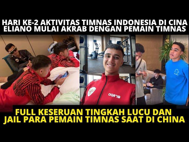 AKTIVITAS HARI KE-2 TIMNAS DI CHINA. PAGI GYM MALAM LATIHAN! ELIANO MULAI KOCAK, TINGKAH JAIL SANDY